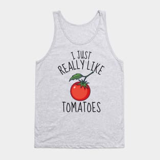 I Just Really Like Tomatoes Funny Tank Top